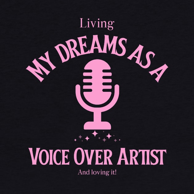 Voice Over Artist, living the dream 3 by Salkian @Tee